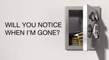 BANKERS: WILL YOU NOTICE WHEN I'M GONE?